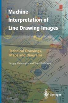 Machine Interpretation of Line Drawing Images : Technical Drawings, Maps and Diagrams