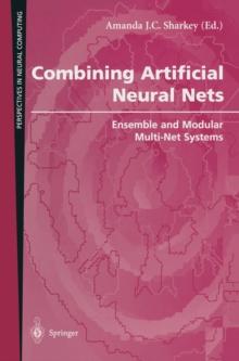 Combining Artificial Neural Nets : Ensemble and Modular Multi-Net Systems