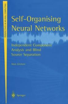 Self-Organising Neural Networks : Independent Component Analysis and Blind Source Separation