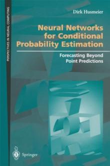 Neural Networks for Conditional Probability Estimation : Forecasting Beyond Point Predictions