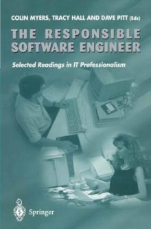 The Responsible Software Engineer : Selected Readings in IT Professionalism