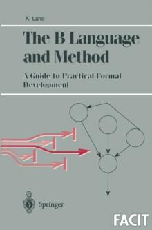 The B Language and Method : A Guide to Practical Formal Development