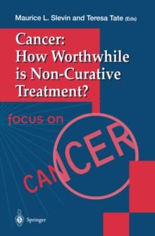 Cancer: How Worthwhile is Non-Curative Treatment?