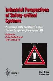 Industrial Perspectives of Safety-critical Systems : Proceedings of the Sixth Safety-critical Systems Symposium, Birmingham 1998