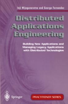 Distributed Applications Engineering : Building New Applications and Managing Legacy Applications with Distributed Technologies