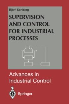 Supervision and Control for Industrial Processes : Using Grey Box Models, Predictive Control and Fault Detection Methods