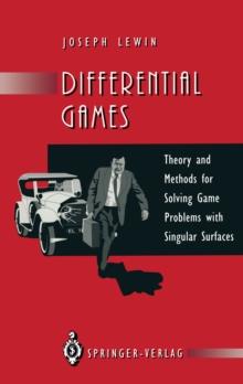 Differential Games : Theory and Methods for Solving Game Problems with Singular Surfaces