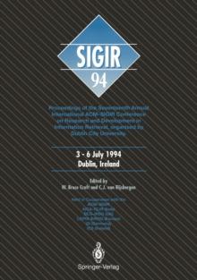 SIGIR '94 : Proceedings of the Seventeenth Annual International ACM-SIGIR Conference on Research and Development in Information Retrieval, organised by Dublin City University