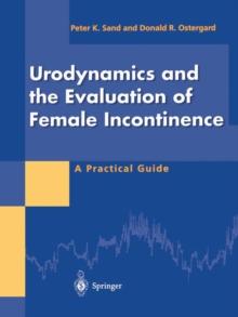 Urodynamics and the Evaluation of Female Incontinence : A Practical Guide