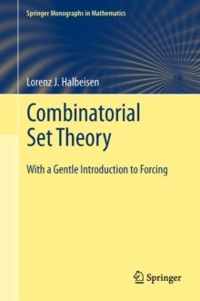 Combinatorial Set Theory : With a Gentle Introduction to Forcing