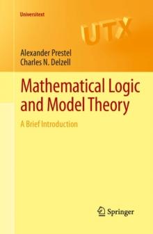 Mathematical Logic and Model Theory : A Brief Introduction