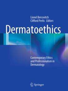 Dermatoethics : Contemporary Ethics and Professionalism in Dermatology