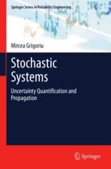 Stochastic Systems : Uncertainty Quantification and Propagation