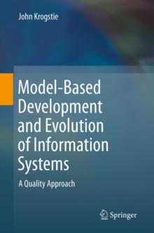 Model-Based Development and Evolution of Information Systems : A Quality Approach