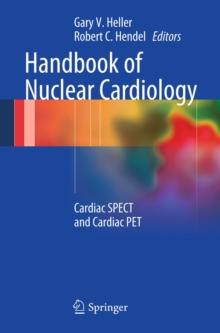 Handbook of Nuclear Cardiology : Cardiac SPECT and Cardiac PET