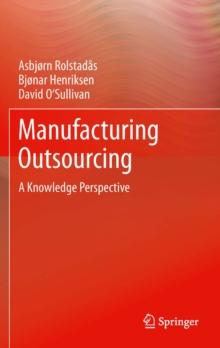 Manufacturing Outsourcing : A Knowledge Perspective