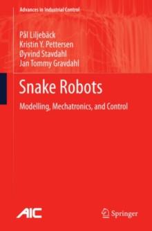 Snake Robots : Modelling, Mechatronics, and Control