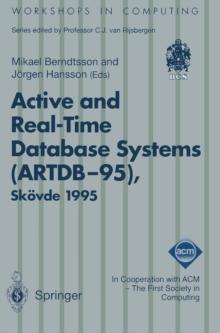 Active and Real-Time Database Systems (ARTDB-95) : Proceedings of the First International Workshop on Active and Real-Time Database Systems, Skovde, Sweden, 9-11 June 1995