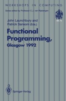 Functional Programming, Glasgow 1992 : Proceedings of the 1992 Glasgow Workshop on Functional Programming, Ayr, Scotland, 6-8 July 1992