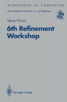 6th Refinement Workshop : Proceedings of the 6th Refinement Workshop, organised by BCS-FACS, London, 5-7 January 1994