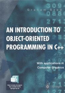 An Introduction to Object-Oriented Programming in C++ : With Applications in Computer Graphics