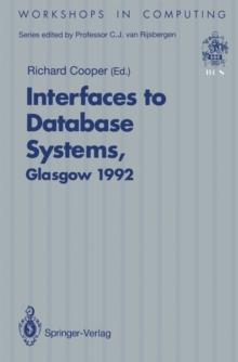 Interfaces to Database Systems (IDS92) : Proceedings of the First International Workshop on Interfaces to Database Systems, Glasgow, 1-3 July 1992