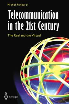 Telecommunication in the 21st Century : The Real and the Virtual