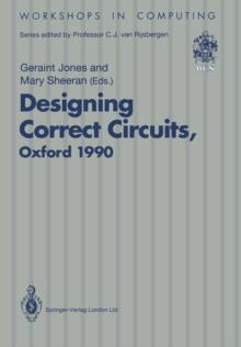 Designing Correct Circuits : Workshop jointly organised by the Universities of Oxford and Glasgow, 26-28 September 1990, Oxford