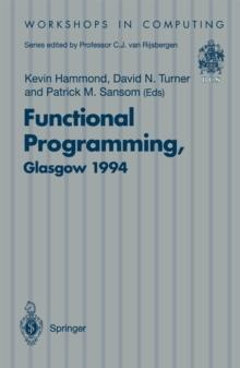 Functional Programming, Glasgow 1994 : Proceedings of the 1994 Glasgow Workshop on Functional Programming, Ayr, Scotland, 12-14 September 1994