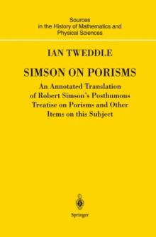 Simson on Porisms : An Annotated Translation of Robert Simson's Posthumous Treatise on Porisms and Other Items on this Subject