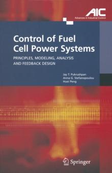 Control of Fuel Cell Power Systems : Principles, Modeling, Analysis and Feedback Design