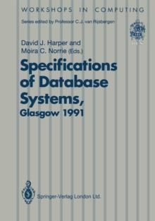 Specifications of Database Systems : International Workshop on Specifications of Database Systems, Glasgow, 3-5 July 1991