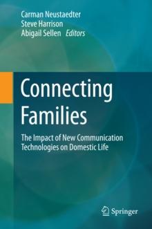 Connecting Families : The Impact of New Communication Technologies on Domestic Life