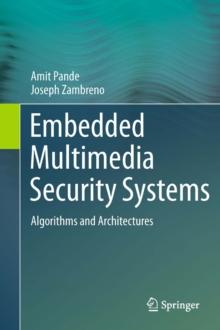 Embedded Multimedia Security Systems : Algorithms and Architectures