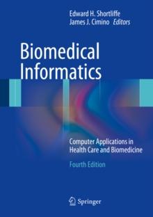 Biomedical Informatics : Computer Applications in Health Care and Biomedicine