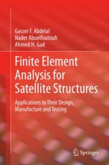 Finite Element Analysis for Satellite Structures : Applications to Their Design, Manufacture and Testing