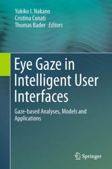 Eye Gaze in Intelligent User Interfaces : Gaze-based Analyses, Models and Applications