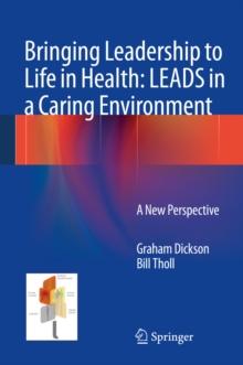 Bringing Leadership to Life in Health: LEADS in a Caring Environment : A New Perspective