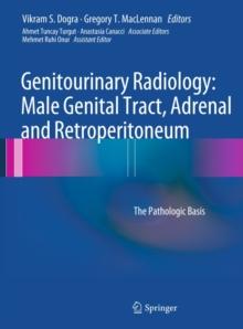 Genitourinary Radiology: Male Genital Tract, Adrenal and Retroperitoneum : The Pathologic Basis