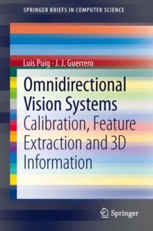 Omnidirectional Vision Systems : Calibration, Feature Extraction and 3D Information