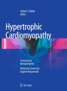 Hypertrophic Cardiomyopathy : Foreword by Bernard Gersh and Historical Context by Eugene Braunwald