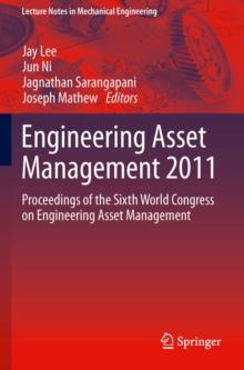 Engineering Asset Management 2011 : Proceedings of the Sixth World Congress on Engineering Asset Management