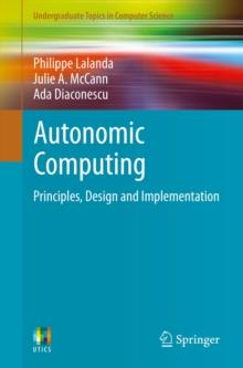 Autonomic Computing : Principles, Design and Implementation