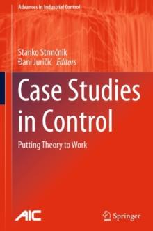 Case Studies in Control : Putting Theory to Work