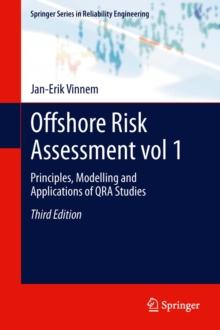 Offshore Risk Assessment vol 1. : Principles, Modelling and Applications of QRA Studies