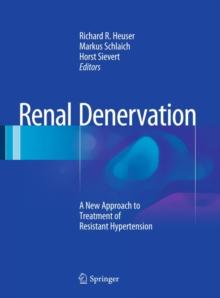 Renal Denervation : A New Approach to Treatment of Resistant Hypertension