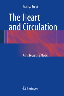 The Heart and Circulation : An Integrative Model