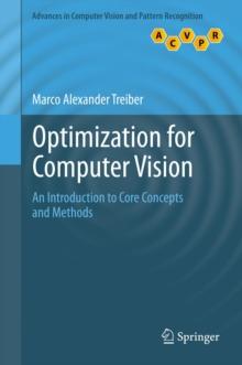 Optimization for Computer Vision : An Introduction to Core Concepts and Methods