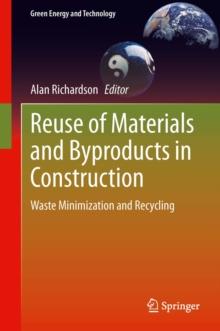 Reuse of Materials and Byproducts in Construction : Waste Minimization and Recycling