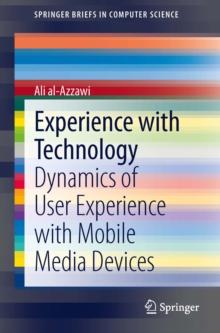 Experience with Technology : Dynamics of User Experience with Mobile Media Devices